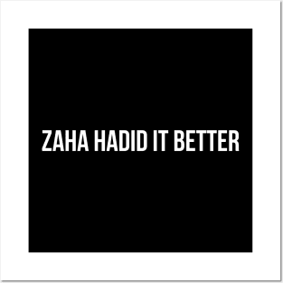 Zaha Hadid It Better Architecture Funny Pun Posters and Art